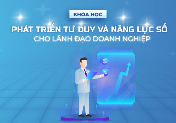 Phát triển tư duy và năng lực số cho lãnh đạo doanh nghiệp